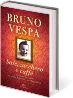 Vespa Bruno Sale, zucchero e caffè. L'Italia che ho vissuto: da nonna Aida alla Terza Repubblica